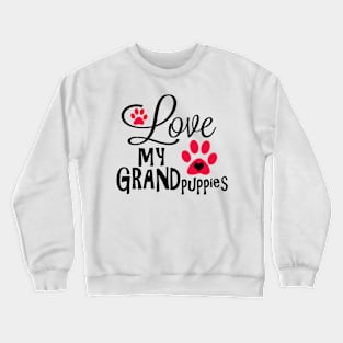 Great Dog Gifts and Ideas - Love my Grandpuppies Crewneck Sweatshirt